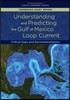 Understanding and Predicting the Gulf of Mexico Loop Current: Critical Gaps and Recommendations