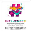 Influencer: Building Your Personal Brand in the Age of Social Media