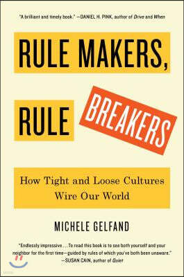 Rule Makers, Rule Breakers: How Tight and Loose Cultures Wire Our World