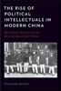 The Rise of Political Intellectuals in Modern China