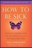 How to Be Sick (Second Edition): A Buddhist-Inspired Guide for the Chronically Ill and Their Caregivers