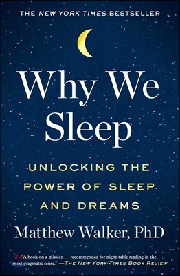 Why We Sleep: Unlocking the Power of Sleep and Dreams