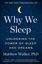 Why We Sleep: Unlocking the Power of Sleep and Dreams