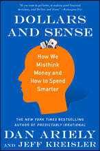 Dollars and Sense: How We Misthink Money and How to Spend Smarter