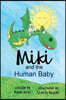 Miki and The Human Baby: Bed Time Fun Story for Children, Good Night Book, A Kid's Guide to Daily Care, Books 5-7 (Bedtime Stories Book 1)