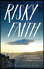 Risky Faith: Becoming Brave Enough to Trust the God Who Is Bigger Than Your World