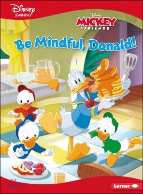 Be Mindful, Donald!: A Mickey &amp; Friends Story