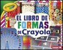 El Libro de Formas de Crayola (R) (the Crayola (R) Shapes Book)