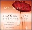 Flames That Light the Heart: Ten Lessons for Living with Meaning, Truth, and Kindness