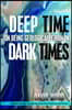 Deep Time, Dark Times