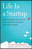Life Is a Startup: What Founders Can Teach Us about Making Choices and Managing Change