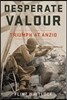 Desperate Valour: Triumph at Anzio