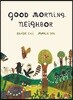 Good Morning, Neighbor: (Picture Book on Sharing, Kindness, and Working as a Team, Ages 4-8)