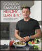 Gordon Ramsay's Healthy, Lean & Fit: Mouthwatering Recipes to Fuel You for Life