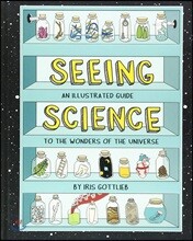 Seeing Science: An Illustrated Guide to the Wonders of the Universe (Illustrated Science Book, Science Picture Book for Kids, Science)