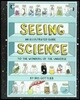 Seeing Science: An Illustrated Guide to the Wonders of the Universe (Illustrated Science Book, Science Picture Book for Kids, Science)