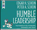 Humble Leadership: The Power of Relationships, Openness, and Trust