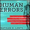 Human Errors: A Panorama of Our Glitches, from Pointless Bones to Broken Genes