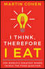 I Think Therefore I Eat: The World's Greatest Minds Tackle the Food Question