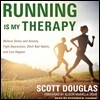 Running Is My Therapy: Relieve Stress and Anxiety, Fight Depression, Ditch Bad Habits, and Live Happier