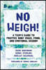No Weigh!: A Teen's Guide to Positive Body Image, Food, and Emotional Wisdom