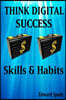 THINK DIGITAL SUCCESS Skills & Habits