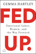 Fed Up: Emotional Labor, Women, and the Way Forward