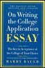 On Writing the College Application Essay: The Key to Acceptance at the College of Your Choice