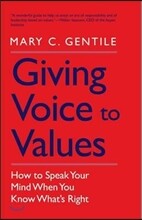 Giving Voice to Values: How to Speak Your Mind When You Know What's Right