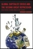 Global Capitalist Crisis and the Second Great Depression: Egalitarian Systemic Models for Change