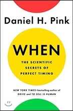 When : The Scientific Secrets of Perfect Timing