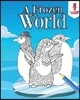 A Frozen World: Adult Coloring Book Penguins Edition