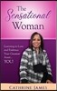 The Sensational Woman: Learning to Embrace and Love Your Greatest Asset...YOU!
