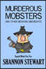 Murderous Mobsters and Other Menacing Miscreants