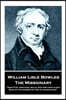 William Lisle Bowles - The Missionary: "Now Fate, vindictive, rolls, with refluent flood, Back on thy shores the tide of human blood"