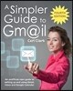 A Simpler Guide to Gmail: An unofficial user guide to setting up and using Gmail, Inbox and Google Calendar