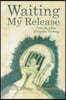 Waiting on My Release: From the Ashes of Negative Thinking