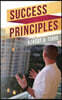 Success Principles: A Guide to Over Coming Challenges, Creating Success Habits and Leaving a Legacy