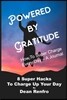 Super Charge Your Day - Powered by Gratitude: 8 Time Tested & Proven Hacks to Empower Your Life Every Day