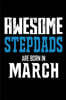 Awesome Stepdads Are Born in March: Stepfather Birthday Gift Journal Notebook