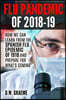 Flu Pandemic of 2018-2019: How Can We Learn from the Spanish Flu Epidemic of 1918 and Prepare for What's Coming