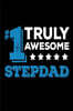 #1 Truly Awesome Stepdad: Stepfather Birthday Gift Journal Notebook