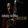 Johnny Griffin - Woe Is Me (CD)