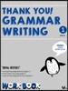 THANK YOU GRAMMAR WRITING 1 : WORK BOOK