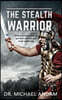 The Stealth Warrior: Biblical perspective on spiritual warfare and total wellbeing