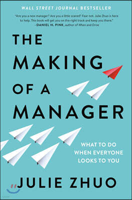 The Making of a Manager: What to Do When Everyone Looks to You