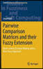 Pairwise Comparison Matrices and Their Fuzzy Extension: Multi-Criteria Decision Making with a New Fuzzy Approach