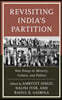 Revisiting India's Partition: New Essays on Memory, Culture, and Politics