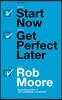 Start Now Get Perfect Later