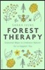 Forest Therapy : Seasonal Ways to Embrace Nature for a Happier You